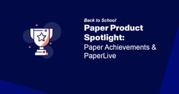 Paper product spotlight: Paper Achievements & PaperLive
