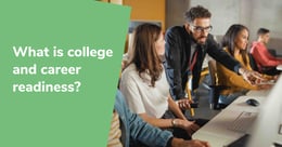 What is college and career readiness? Pointers for educators