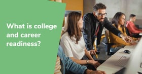 What is college and career readiness? Pointers for educators (Clone)
