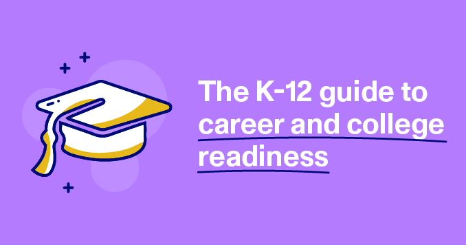 The K-12 Guide To Career And College Readiness | Paper